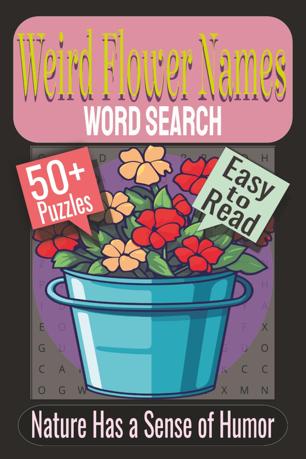 Weird Flower Names Word Search Puzzle Book: Puzzles Featuring Bizarre Flower Names, Unusual Botanical Terms, Strange Blossoms and Blooms