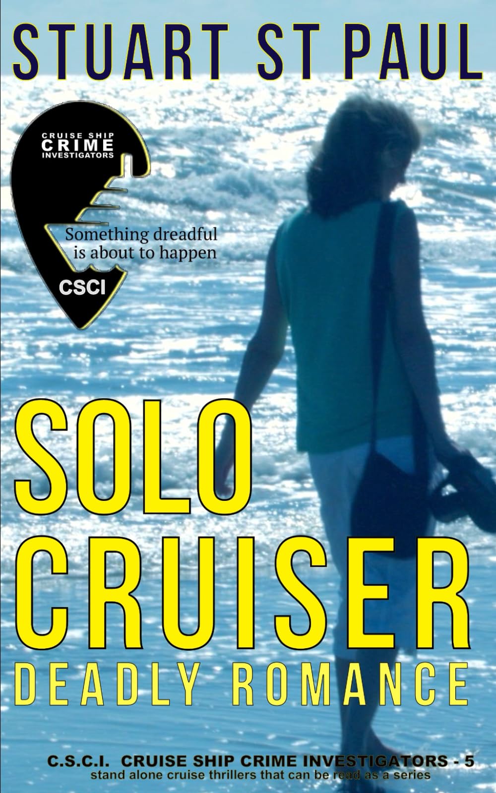 Solo Cruiser: Deadly Romance: 5 (CSCI Cruise Ship Crime Investigators)
