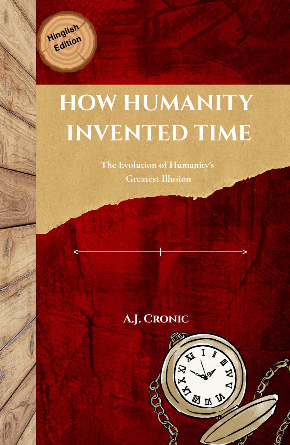 How Humanity Invented Time: The Evolution of Humanity's Greatest illusion