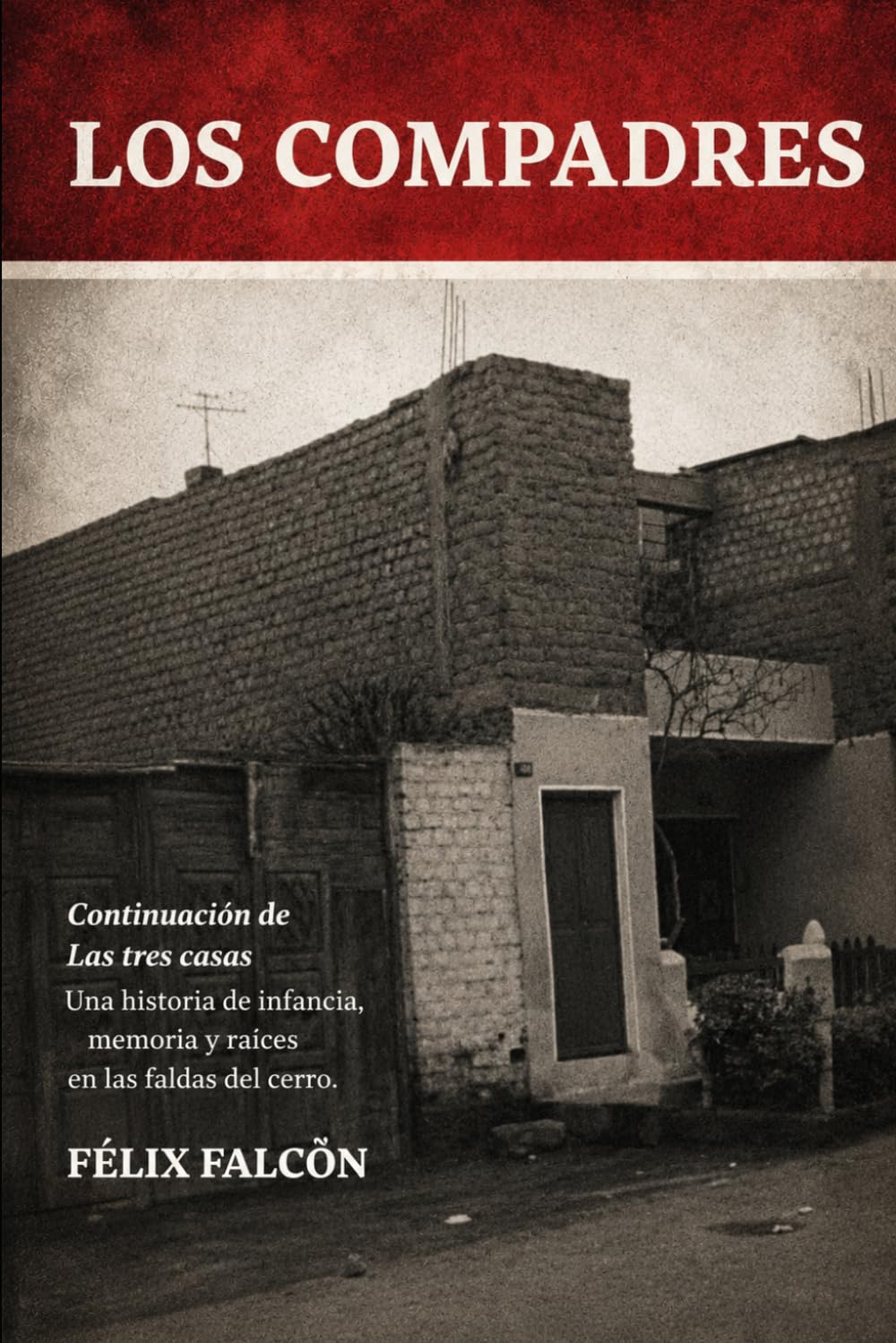 LOS COMPADRES: Una historia de infancia, memoria y raíces en las faldas del cerro.