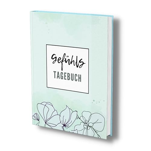 Gefühlstagebuch für Erwachsene: Ein Gedankenbuch zum Eintragen &amp; reflektieren der eigenen Emotionen. Zur Selbsthilfe bei guten oder schlechten Phasen. Mein Stimmungstagebuch.