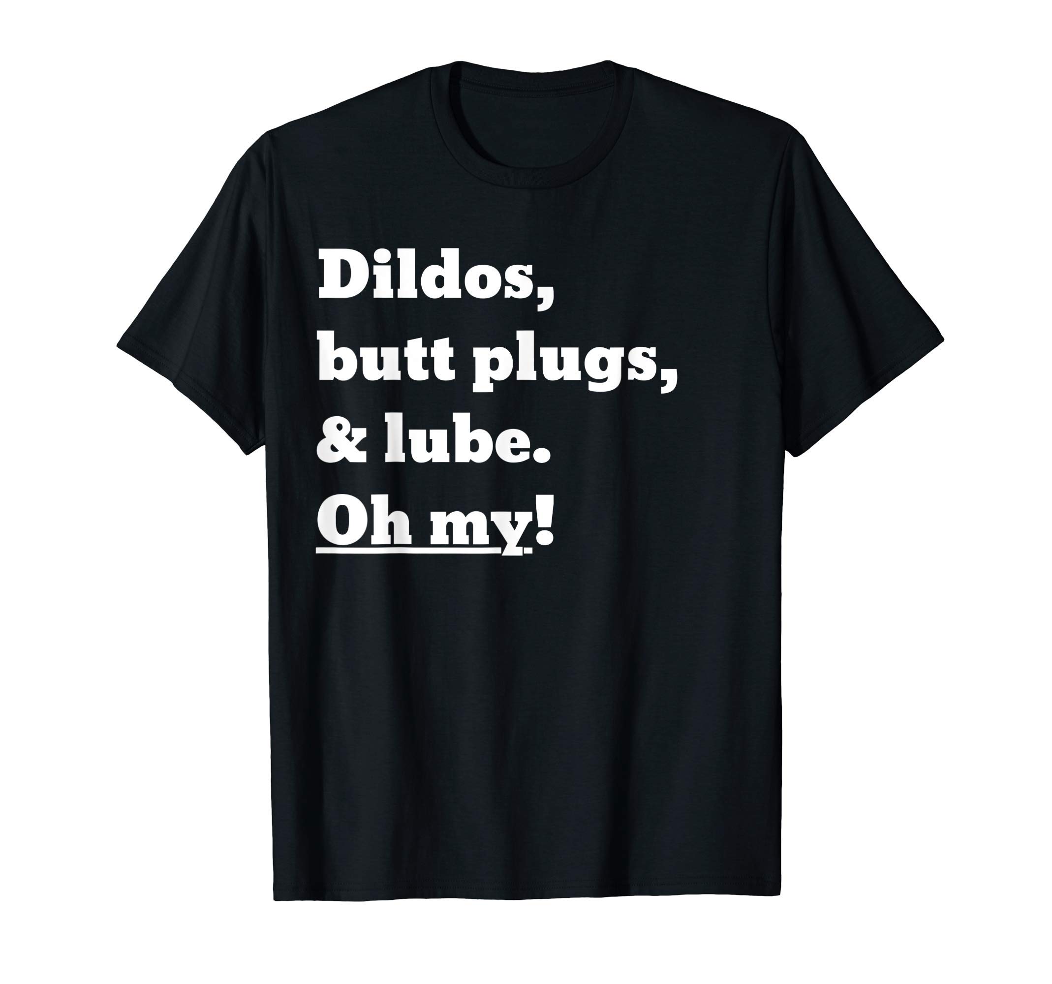 SIB Sexy ProductsDildos, butt plugs, and lube. Oh my! T-Shirt