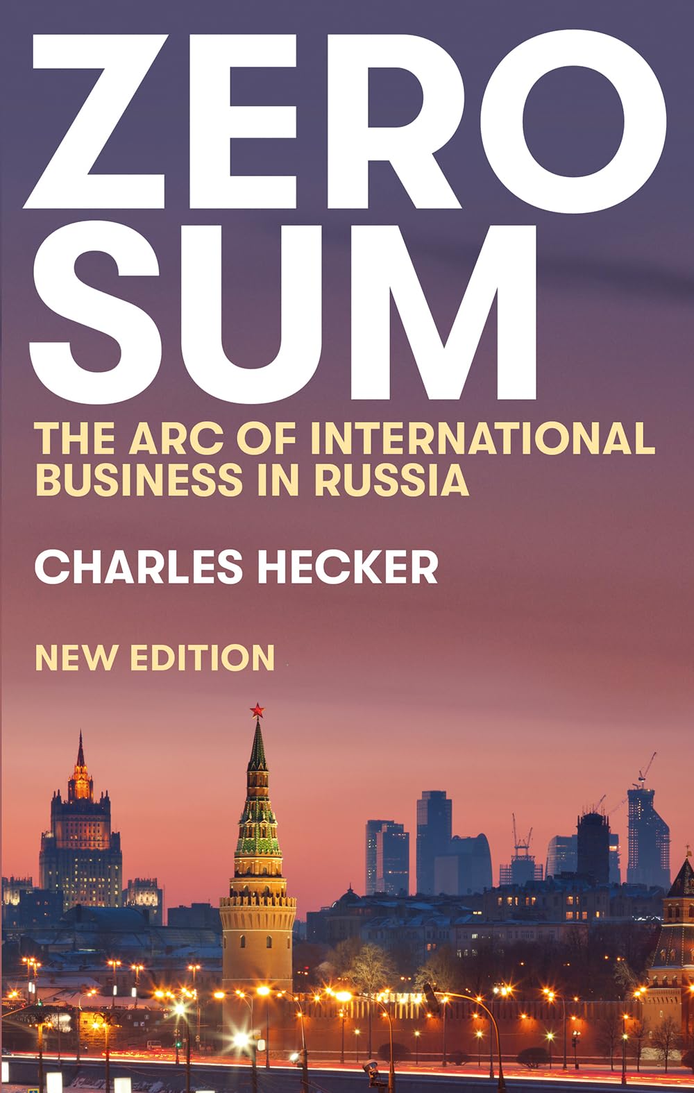 Zero Sum: The Arc of International Business in Russia (New Perspectives on Eastern Europe & Eurasia)