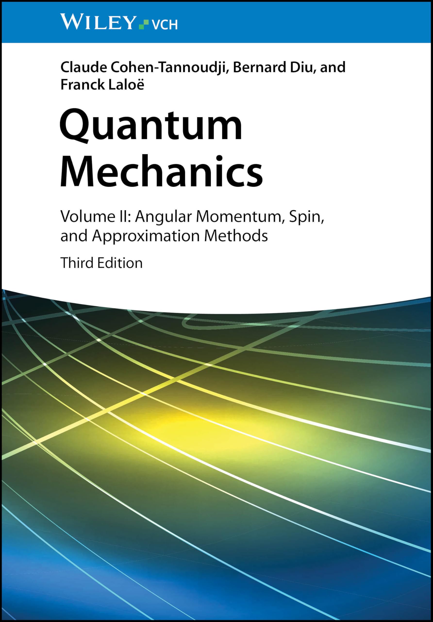 Quantum Mechanics: Volume II: Angular Momentum, Spin, and Approximation Methods