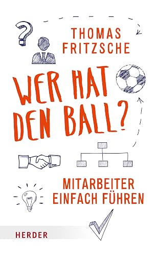 Wer hat den Ball?: Mitarbeiter einfach führen