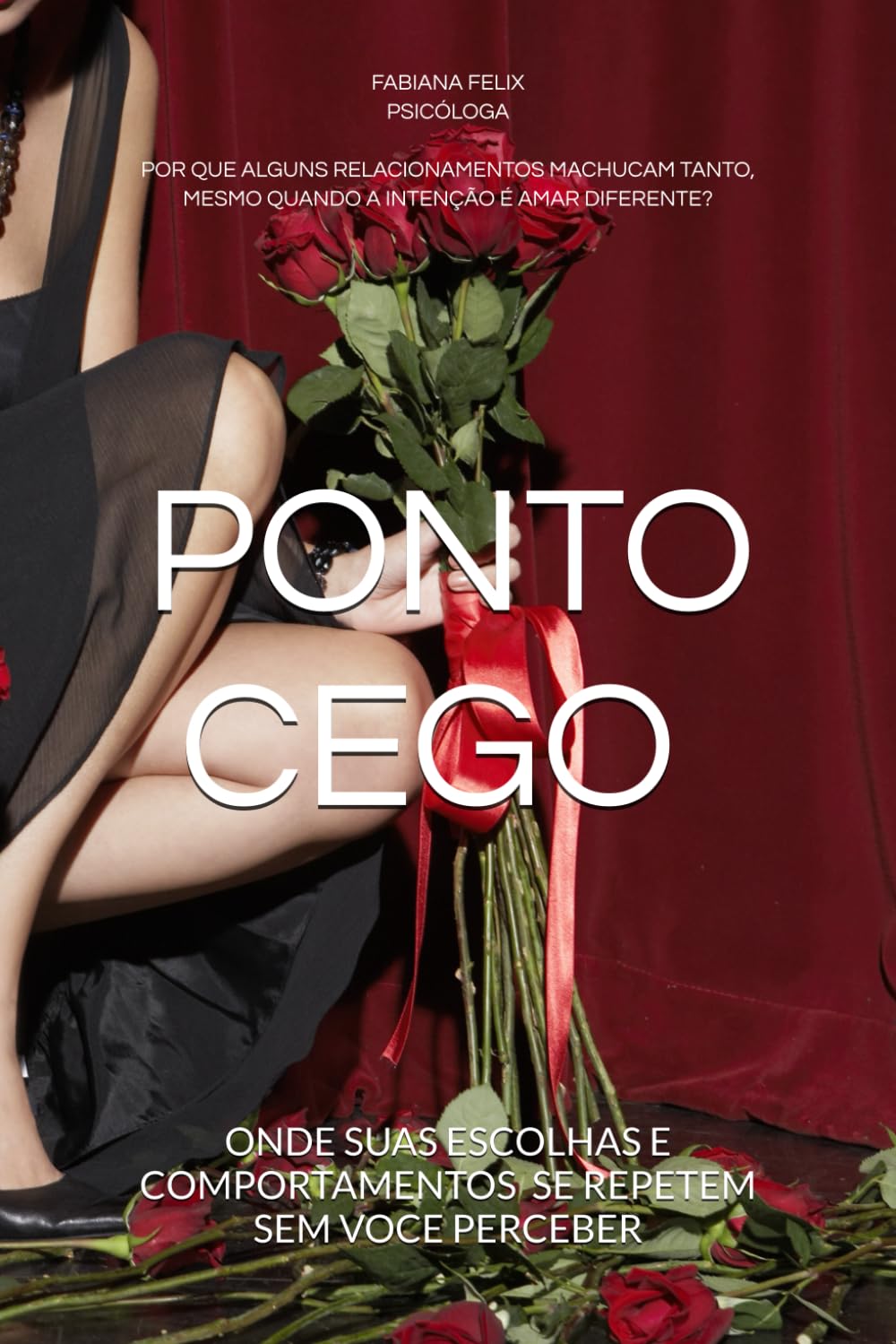 PONTO CEGO, POR QUE SEUS RELACIONAMENTOS DOEM: ONDE SUAS ESCOLHAS SE REPETEM SEM VOCE PERCEBER