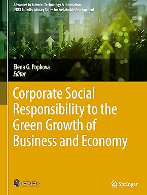 Corporate Social Responsibility to the Green Growth of Business and Economy (Advances in Science, Technology & Innovation)