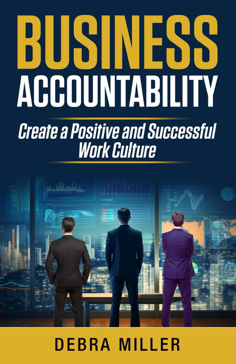 Business Accountability: Create a Positive and Successful Work Culture