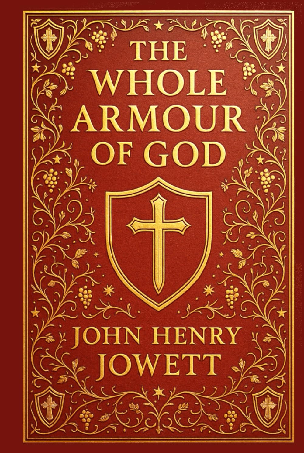 The Whole Armour of God: An inspiring exploration of spiritual warfare and Christian resilience through biblical metaphors of truth faith righteousness prayer and hope