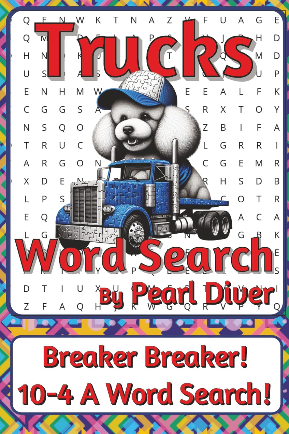Trucks Word Search Puzzle Book: Word Searches about Transport, Work, Power, and Movement | 6 x 9 inches, 116 pages | 50+ Puzzles | A Thoughtful Gift ... Intrepid Explorers Series by Pearl Diver)
