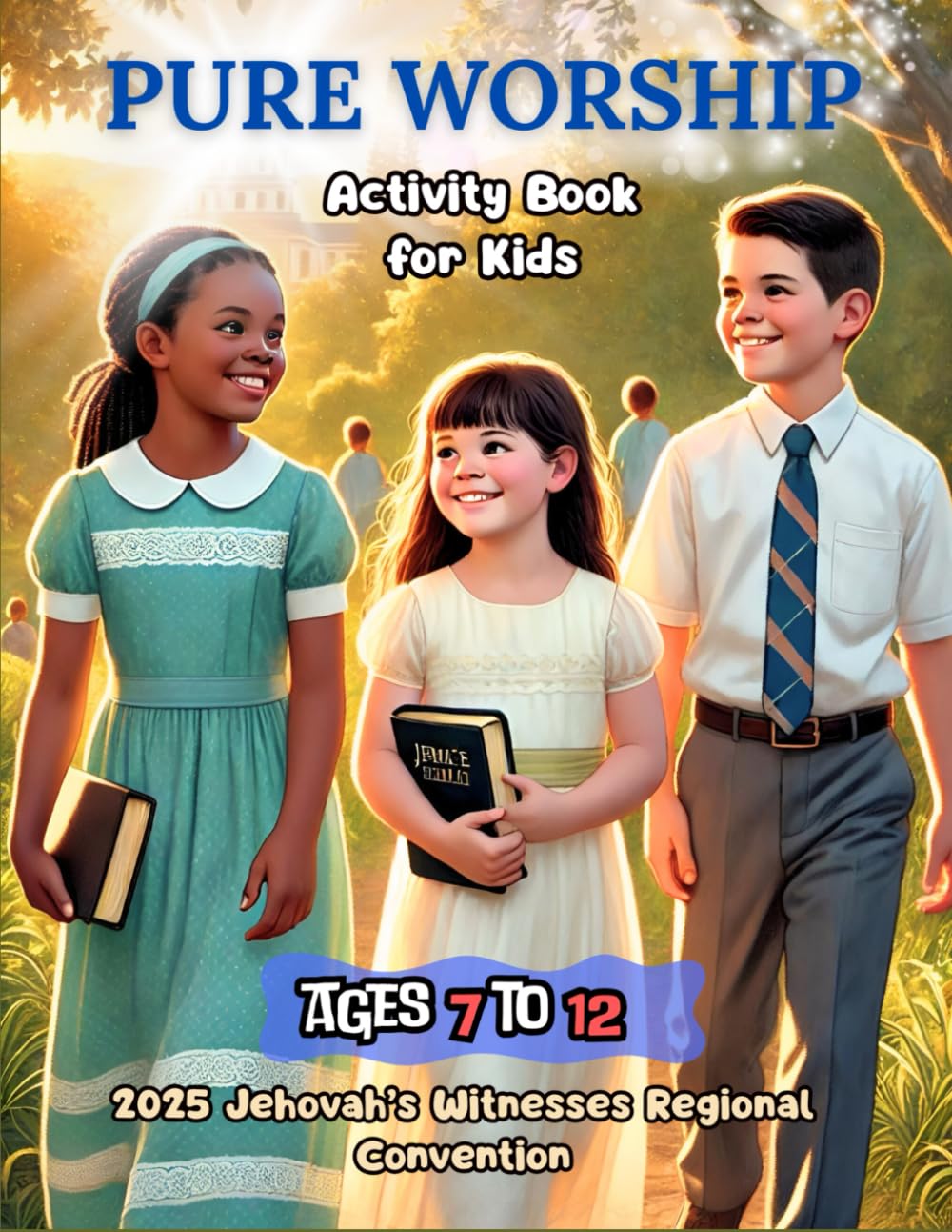 Activity Book for Kids – 2025 Jehovah’s Witnesses Regional Convention "Pure Worship": JW Kids Workbook – Fun Activities for Ages 7-12 (JW Regional Convention Activity Books for Kids)