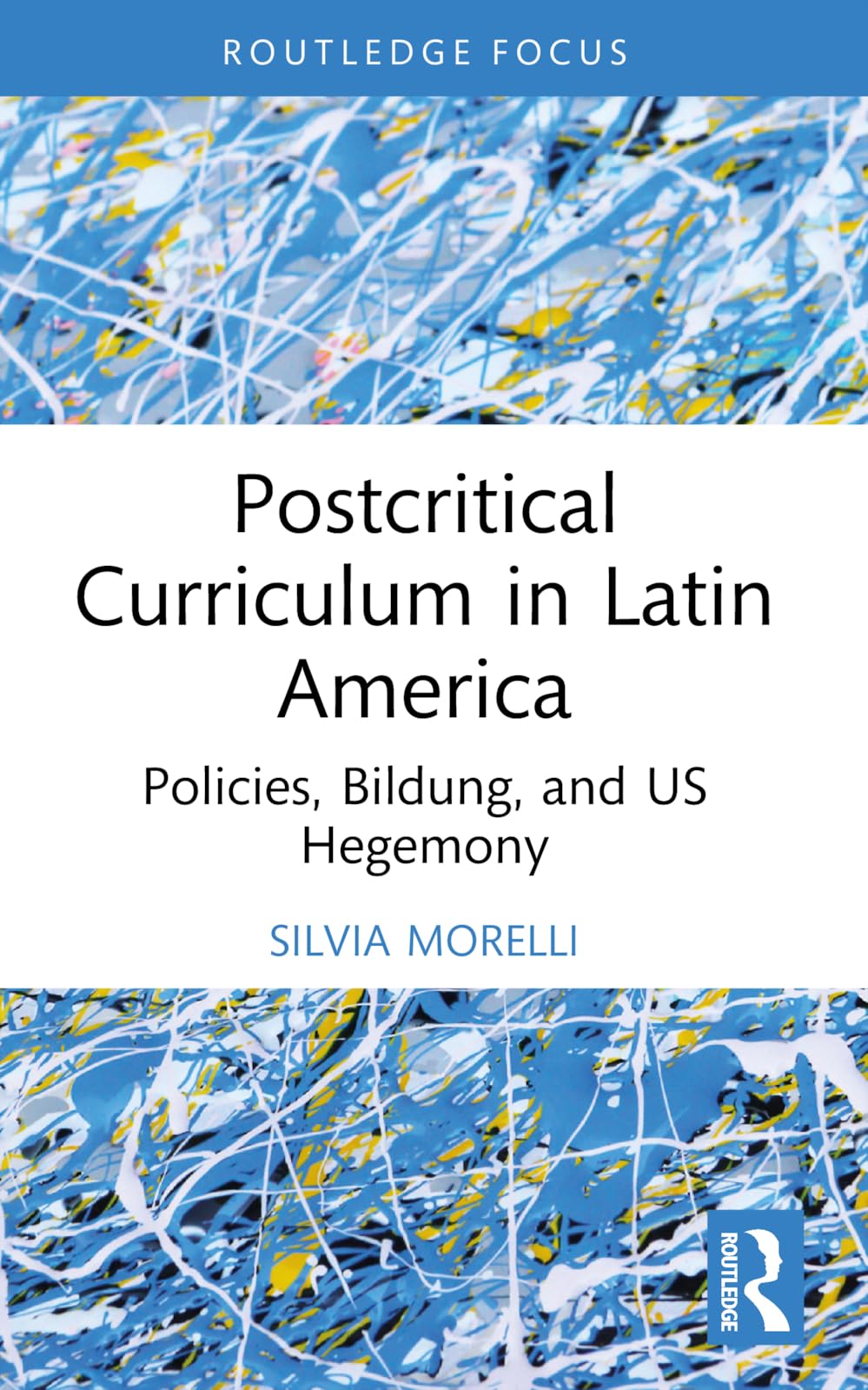 Postcritical Theory and Curriculum in Latin America: Policies, Bildung, and US Hegemony (Studies in Curriculum Theory Series)