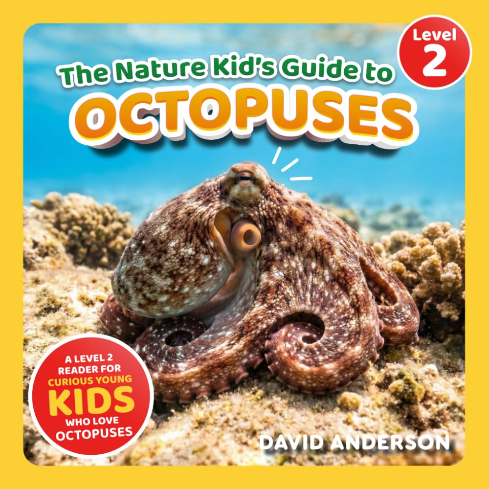 The Nature Kid's Guide to Octopuses: A Level 2 Reader for Curious Young Kids Who Love Octopuses! (The Nature Kid's Guide to Animals! - Level 2 Readers)