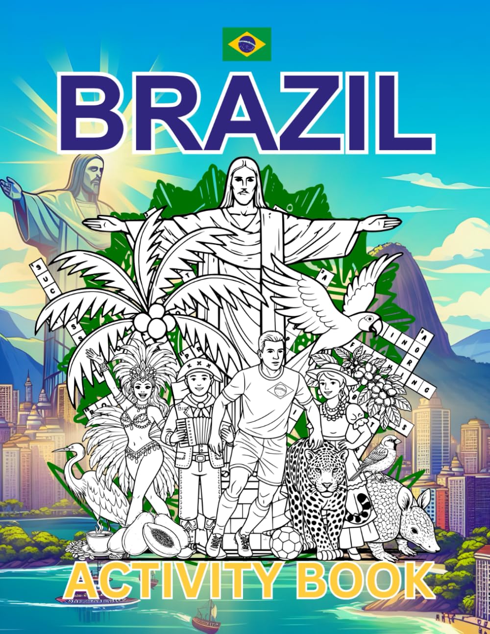 Brazil Activity Book For Kids: Learn about Brazil's History, Landmarks, Culture While Solving Word Puzzles, Mazes, Crosswords, and Coloring Pages for Kids and Families