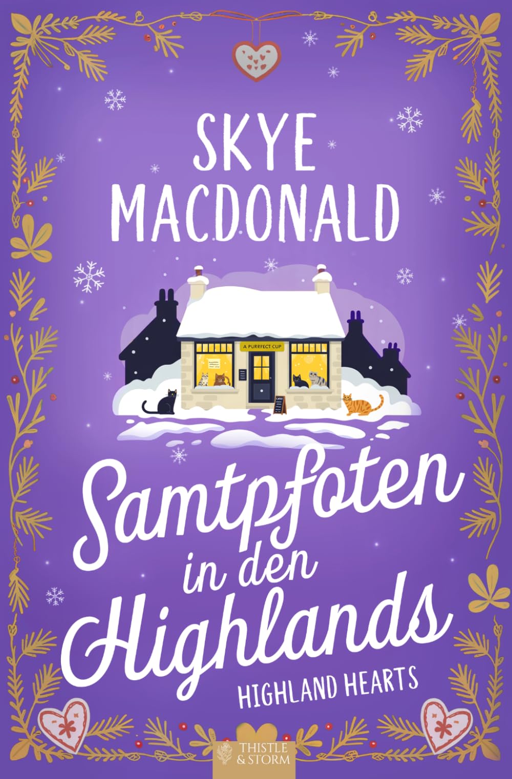 Samtpfoten in den Highlands: Ein romantischer Wohlfühlroman voller Katzen, Kaffee und Herzklopfen (Highland Hearts - Eine Liebe in Schottland)