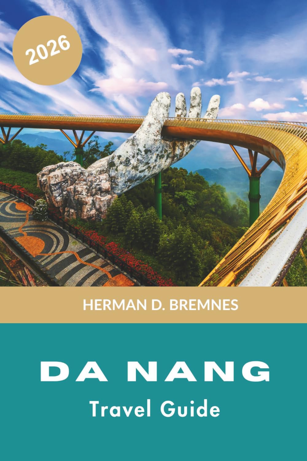 DA NANG Travel Guide 2026: Discover Sandy Beaches, Mountain Views, Cultural Landmarks, Local Cuisine, and Practical Tips for Your Vietnam Trip