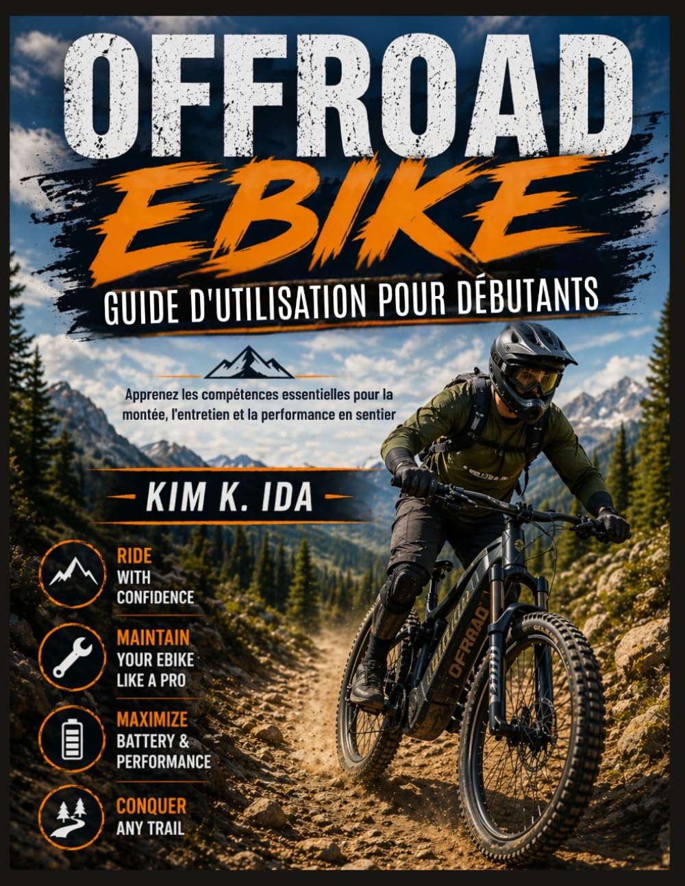 GUIDE D'UTILISATION DU VÉLO TOUT-TERRAIN POUR DÉBUTANTS: Apprenez les compétences essentielles pour la montée, l'entretien et la performance en sentier
