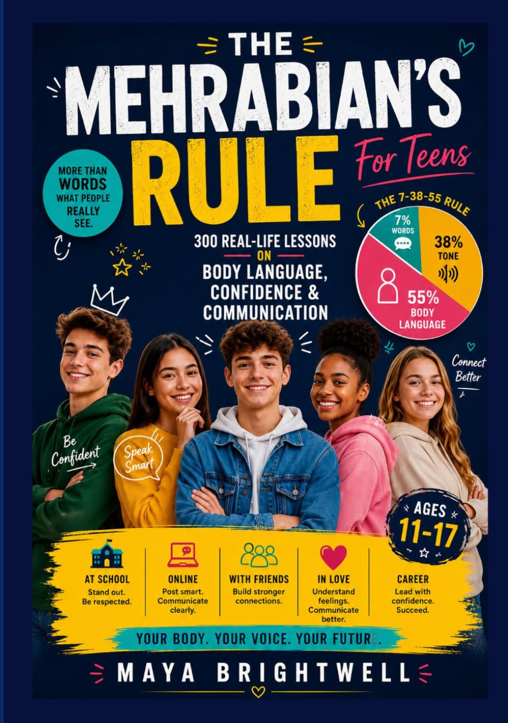 THE MEHRABIAN'S RULE FOR TEENS: 300 Real-Life Lessons on Body Language, Confidence & Communication Master the 7-38-55 Rule at School, Online, With Friends, in Love & Career Ages 11–17
