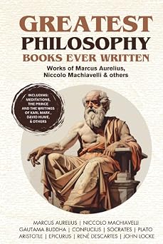 Greatest Philosophy Books Ever Written Works of Marcus Aurelius, Niccolo Machiavelli & others Grapevine Books