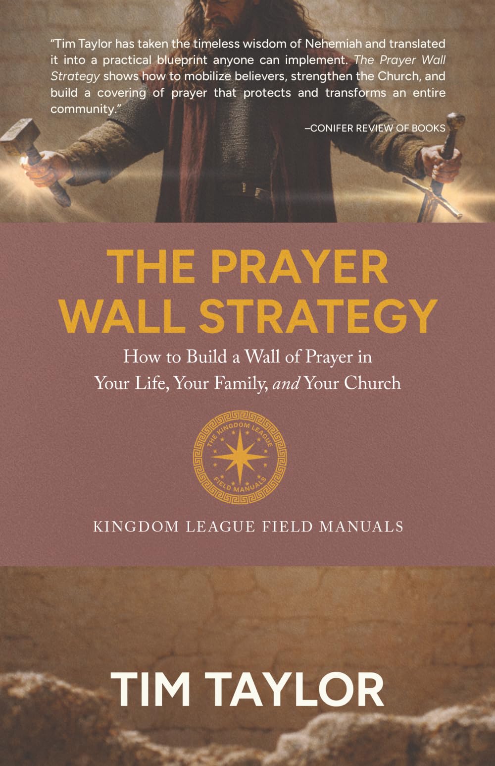 The Prayer Wall Strategy: How to Build a Wall of Prayer in Your Life, Your Family, and Your Church