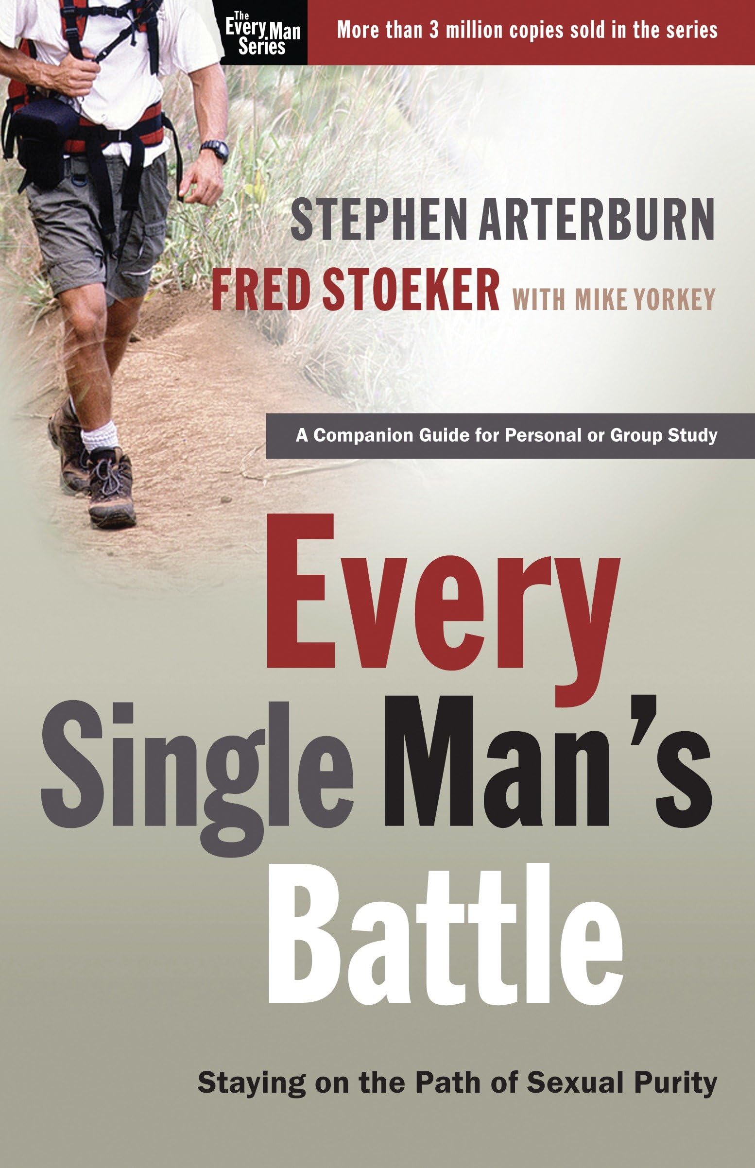 Every Single Man's Battle: Staying on the Path of Sexual Purity (Every Man)