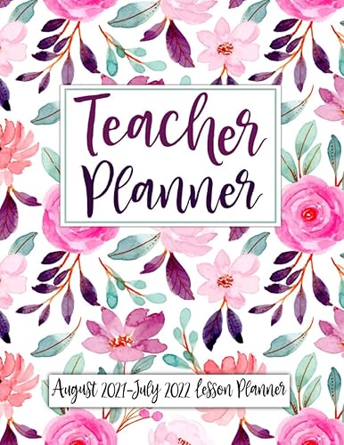 Teacher Planner August 2021-July 2022 Lesson Planner: Pretty Watercolor Pink Roses At a Glance Weekly and Monthly Teacher Planner and Calendar | ... Books for Teachers 2021-2022 Academic Year