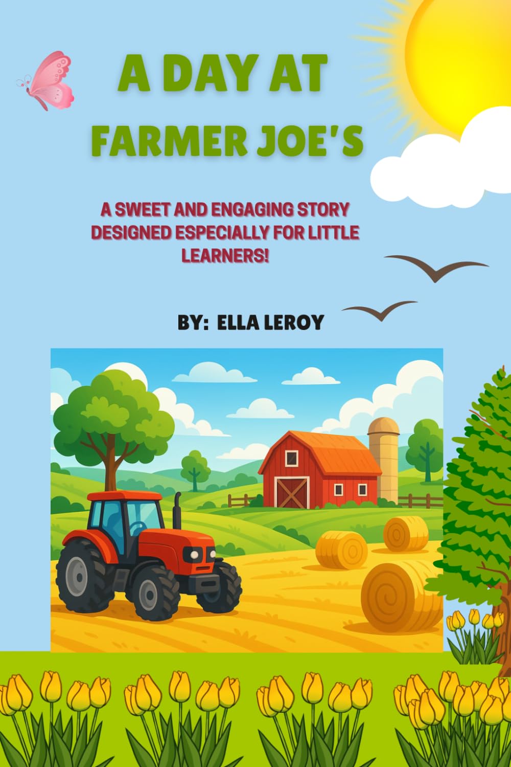 A Day At Farmer Joe's: Spend a joyful day on the farm in A Day At Farmer Joe’s — A sweet and engaging story designed especially for little learners!