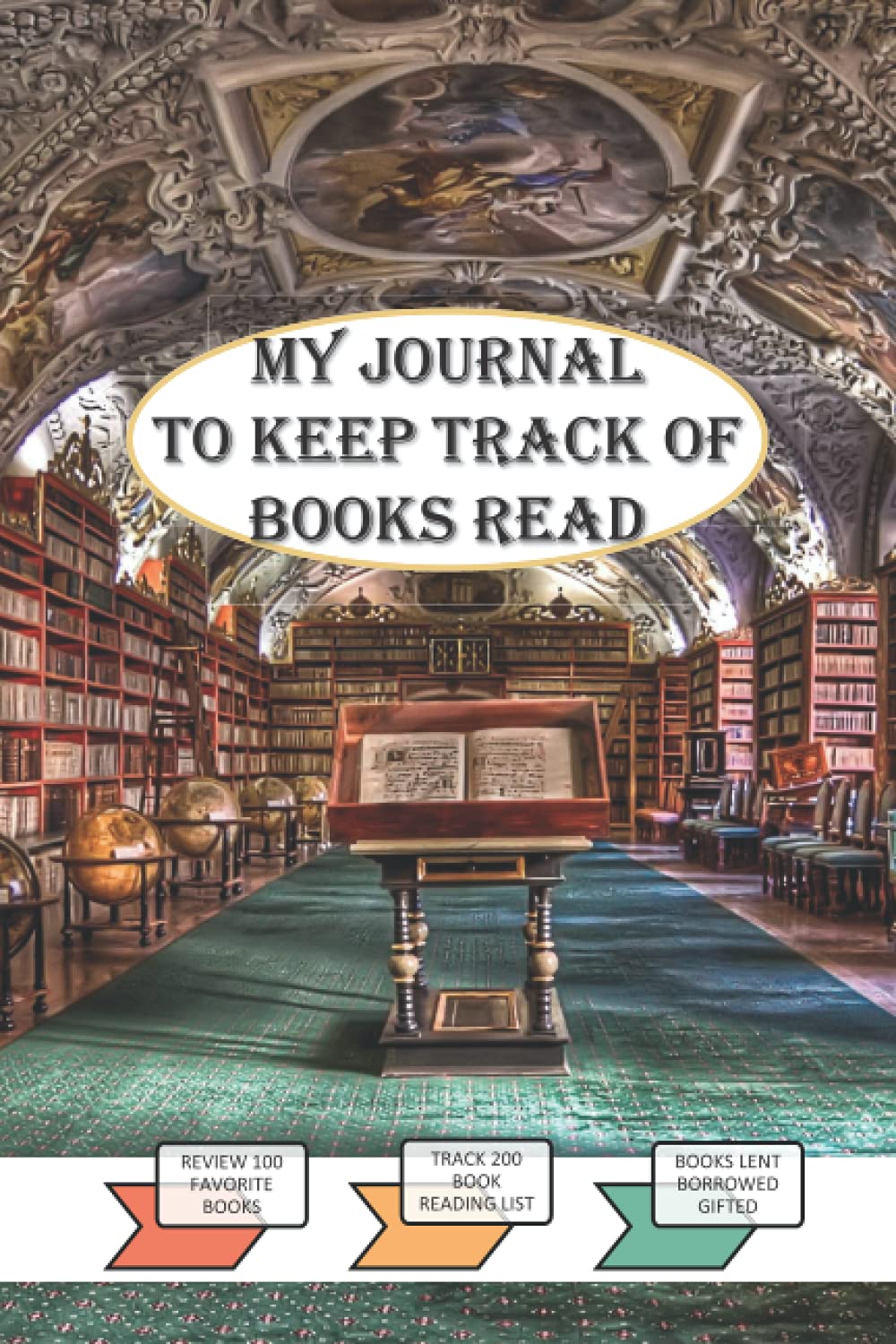 My Journal To Keep Track Of Books Read: Reading Journal, Track 200 Books, Review 100 Books, Reading List, Track Books Lent Borrowed Gifted, Record New Releases, Note Memorable Quotes