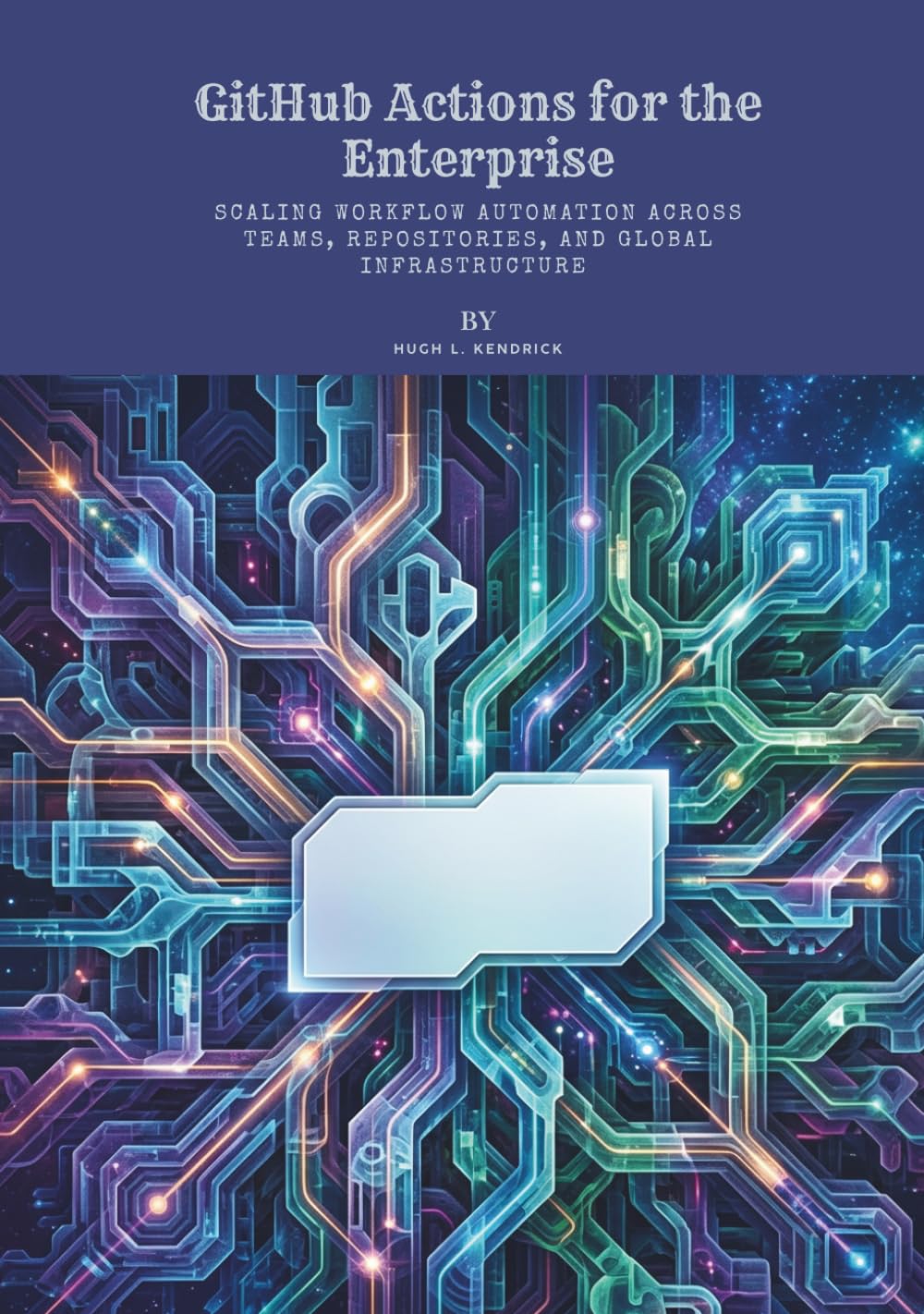 GitHub Actions for the Enterprise: Scaling Workflow Automation Across Teams, Repositories, and Global Infrastructure