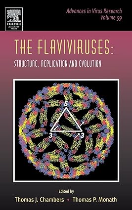 Flaviviruses: Structure, Replication And Evolution (Advances In Virus Research, Volume 59)