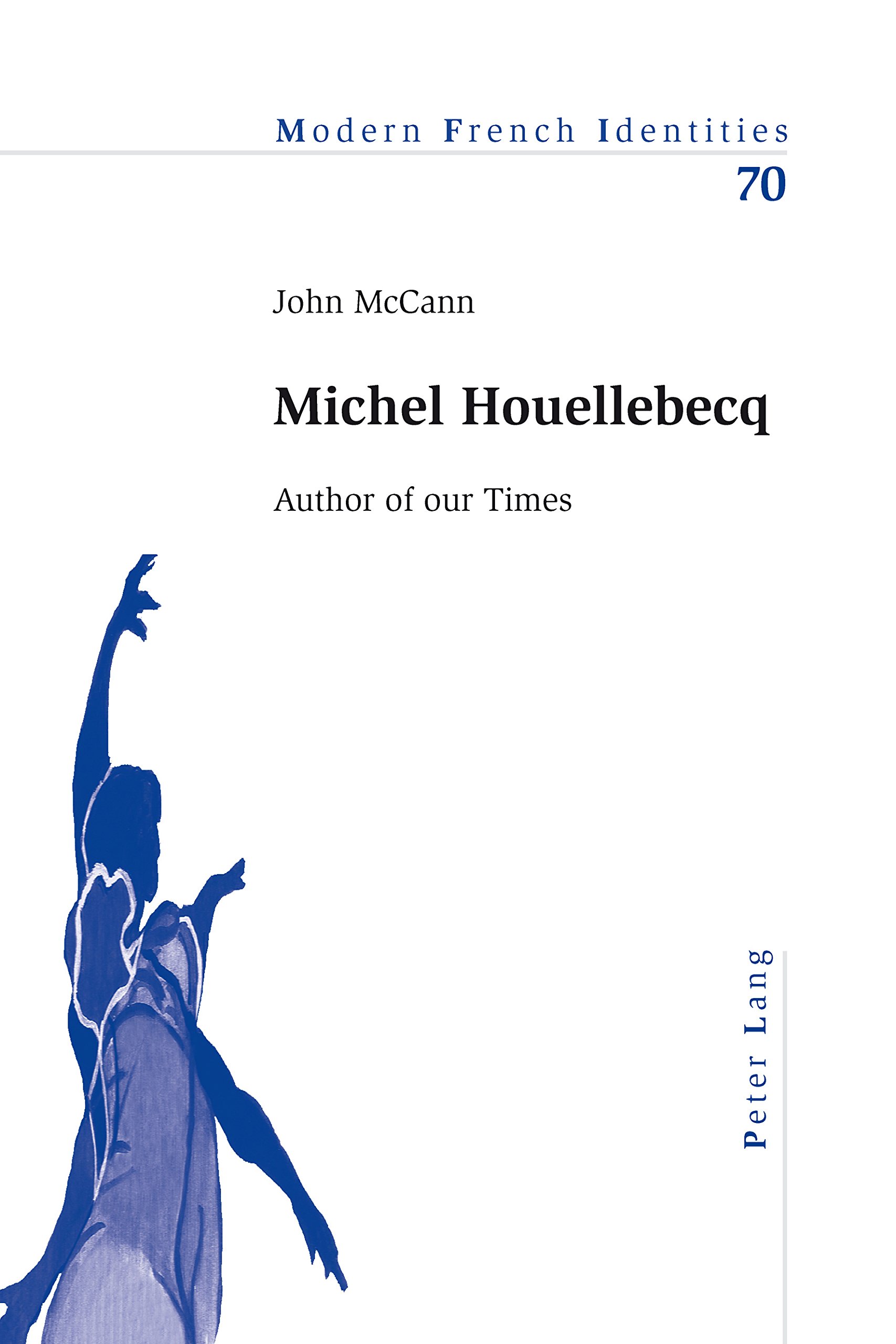 Michel Houellebecq: Author of our Times: 70 (Modern French Identities)