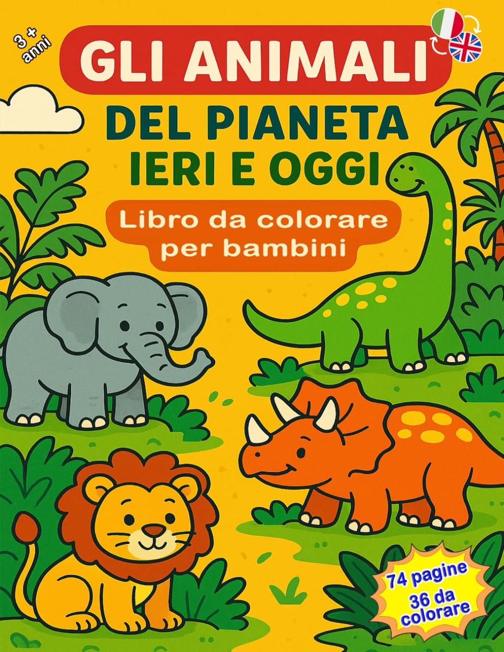 Colora e Impara: Animali di Oggi e Dinosauri di Ieri – Libro da Colorare Bilingue per Bambini: Divertente libro educativo da colorare per imparare i ... in italiano e inglese e non solo – Età 3+