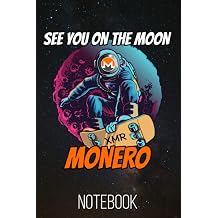 See You On The Moon Monero Notebook 120 Lined Pages 6x9 Notebook Monero XMR Cryptocurrency Paperback Blank Book | Crypto Password Journal | Password Manager | Gift Volume 3