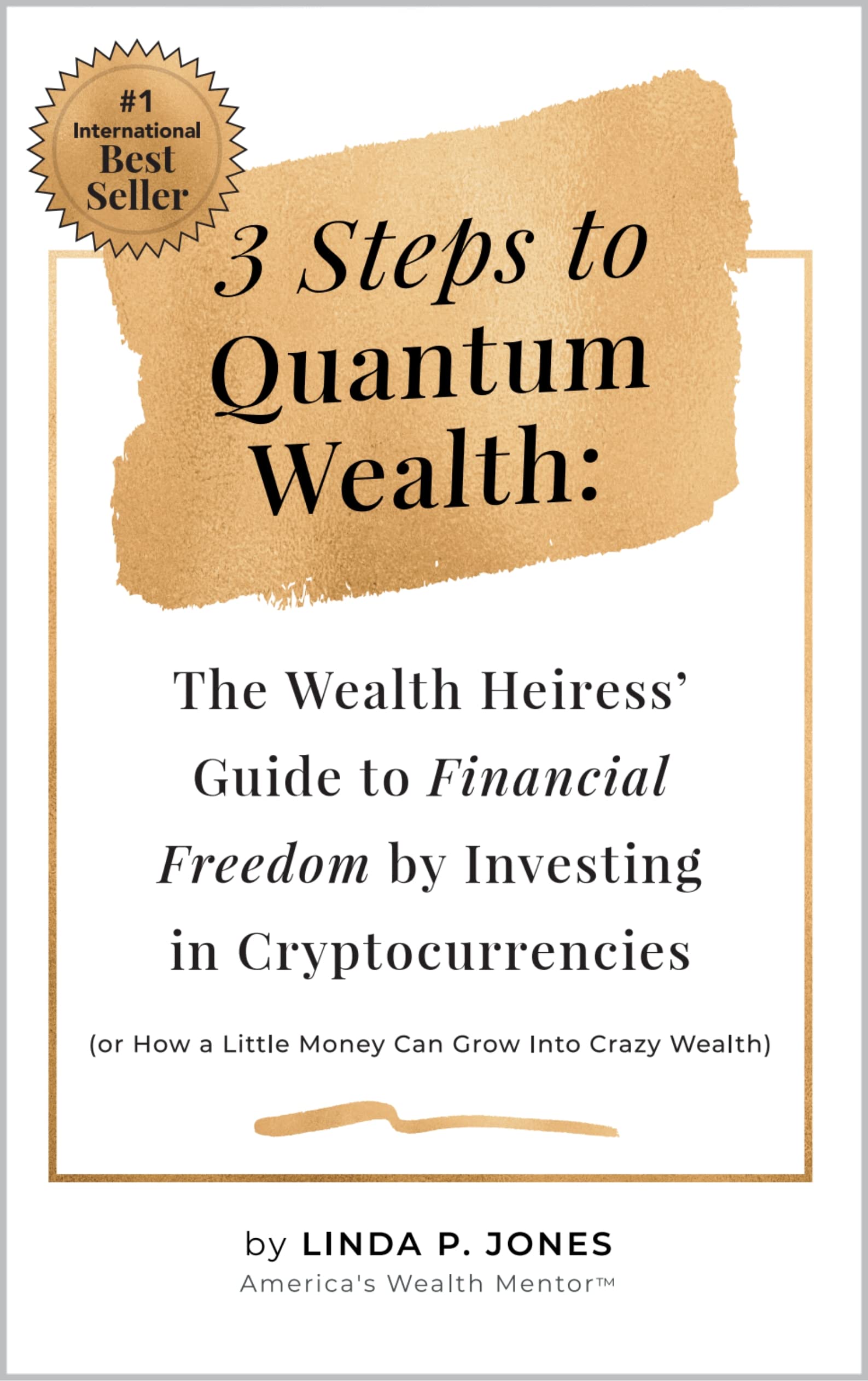 Three Steps to Quantum Wealth: The Wealth Heiress' Guide to Financial Freedom by Investing in Cryptocurrencies