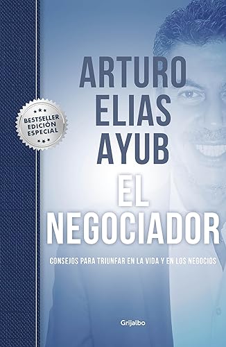 El negociador / The Negotiator: Consejos Para Triunfar En La Vida Y En Los Negocios/ Tips for Success in Life and in Business