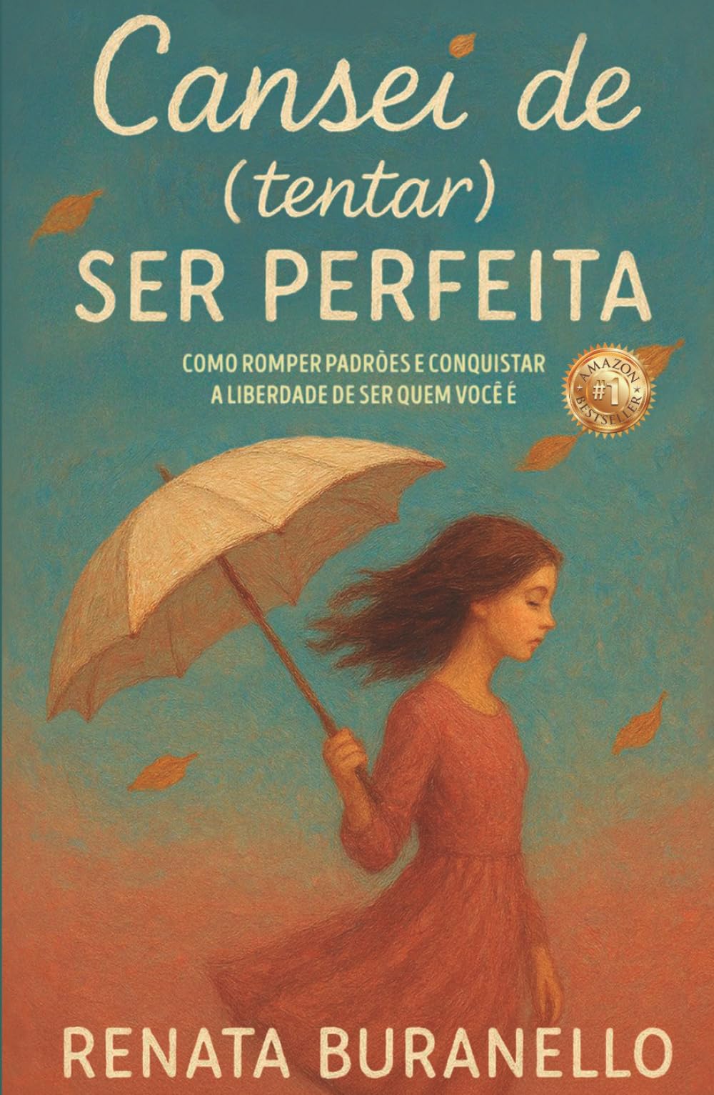 Cansei de (tentar) ser perfeita: Como romper padrões e conquistar a liberdade de ser quem você é