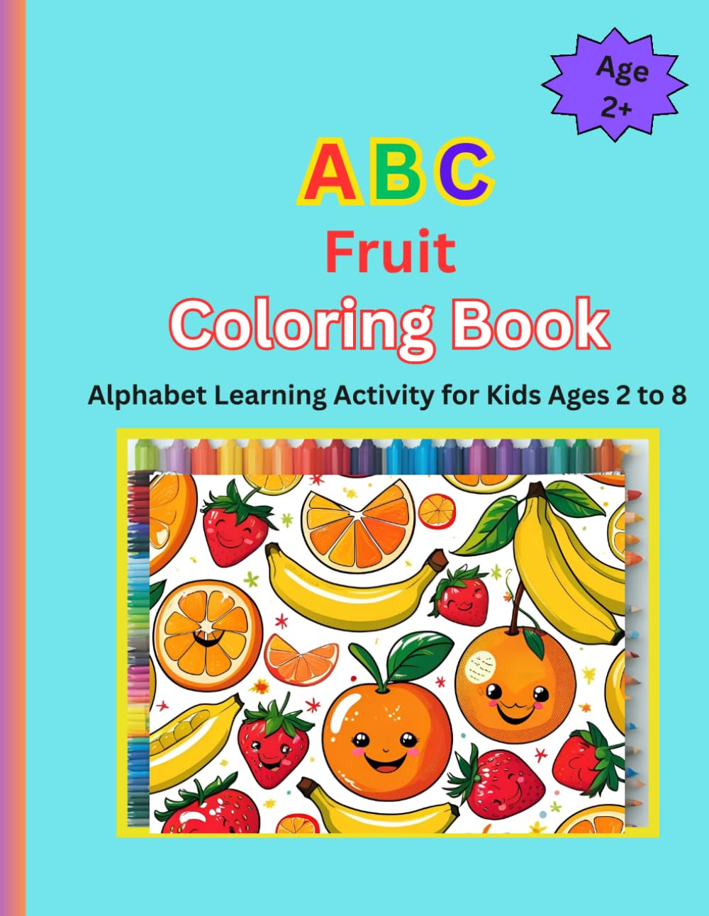 ABC Fruit Coloring Book: Alphabet Learning Activity for Kids Ages 2 to 8 (ABC Coloring Books)
