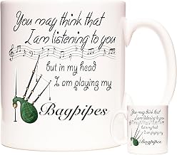 Bagpipe Player Gift Coffee Mug. 11oz Ceramic Mug You May Think I Am Listening to You But in My Head I Am Playing My Bagpipes