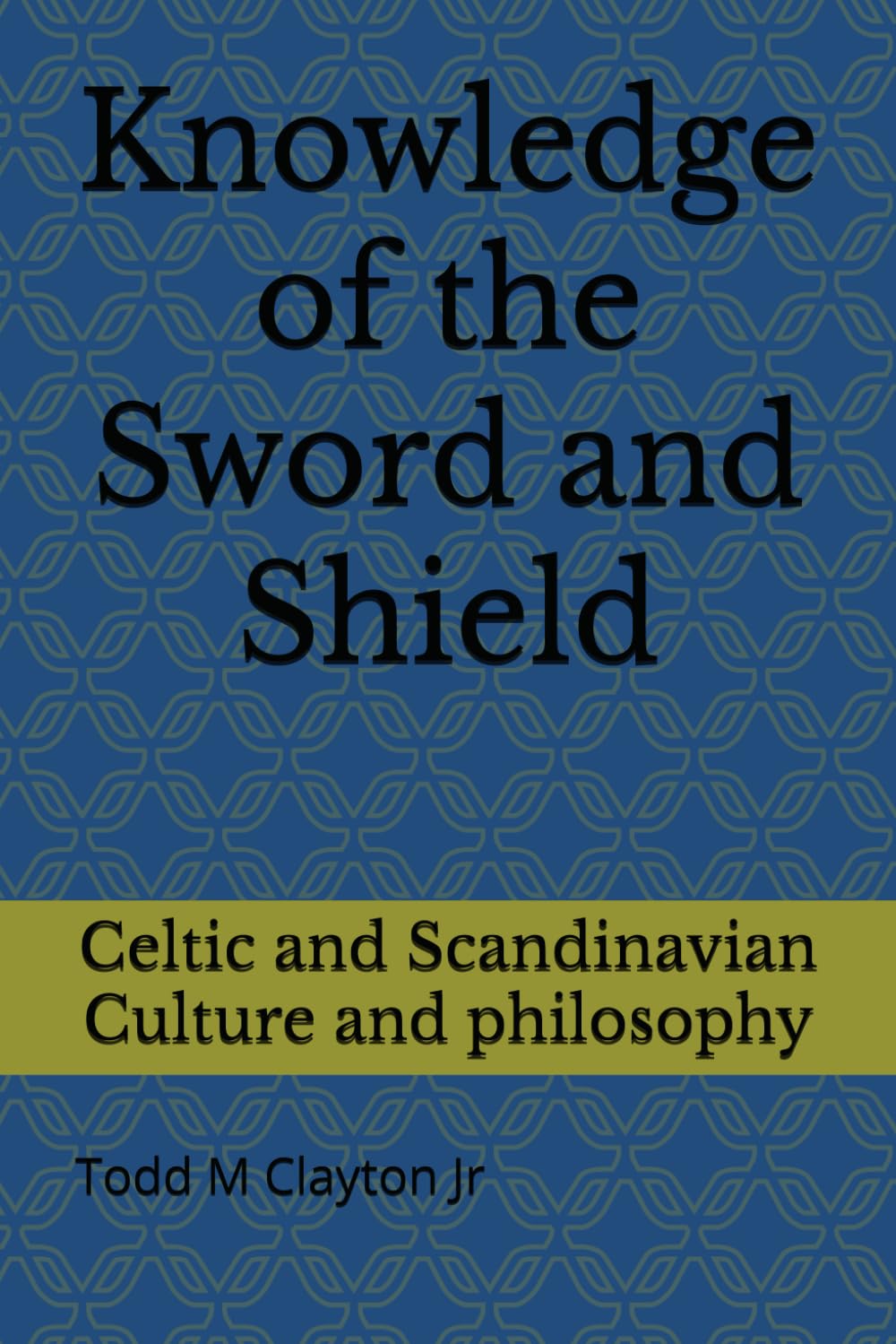 Knowledge of the Sword and Shield: Celtic and Scandinavian Culture and philosophy