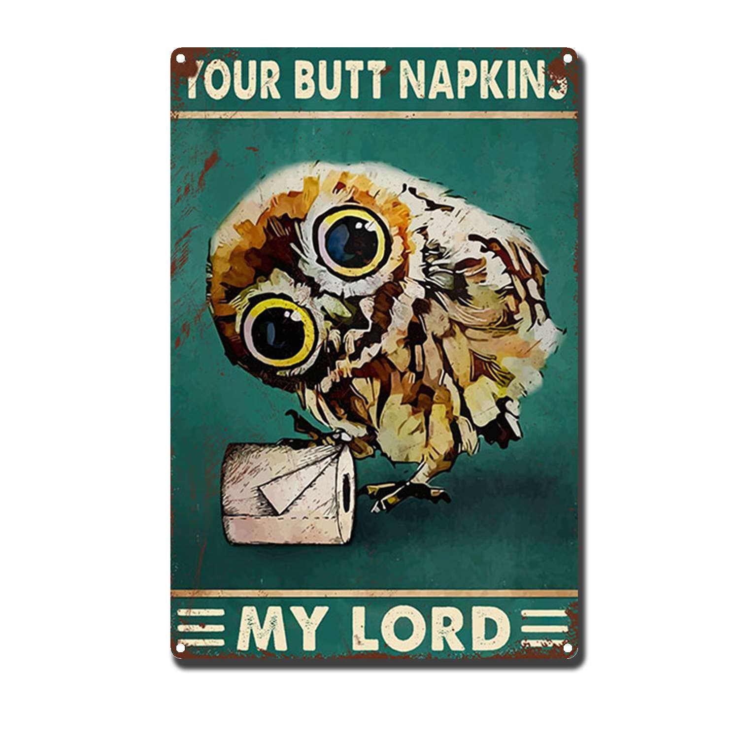 HYCLAM Metal Sign Your Butt Napkins My Lord Owl Funny The Kitchen Sign Retro Funny Art Decorative Iron Picture 8x12inch-Tin Sign