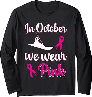 In October We Wear Pink Breast Cancer Awareness Kayaking Long Sleeve T-Shirt