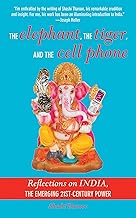 The Elephant, The Tiger, and the Cellphone: India, the Emerging 21st-Century Power