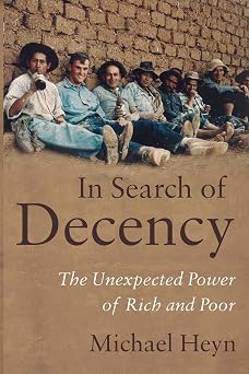 In Search of Decency The Unexpected Power of Rich and Poor
