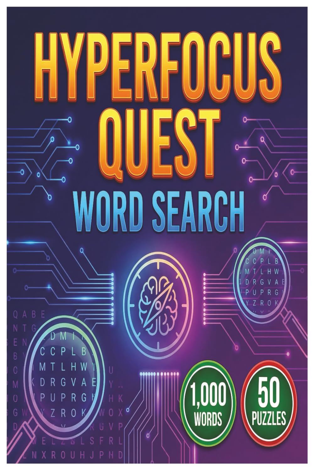 HYPERFOCUS WORD QUEST: Unlash Your Mind | Word Search | Brain workouts | 1,000 Words | 50 Puzzles | Word Search Adventure | Brain-Boosting Word Search Challenge
