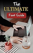 The Ultimate Font Guide: Unlocking the Secrets of Beautiful Type: Proven...