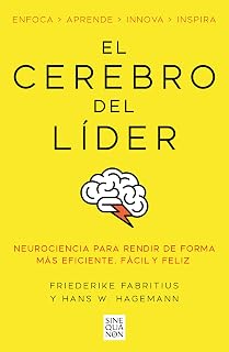 El cerebro del líder / The Leading Brain: Neuroscience Hacks to Work Smarter, Better, Happier (Spanish Edition)