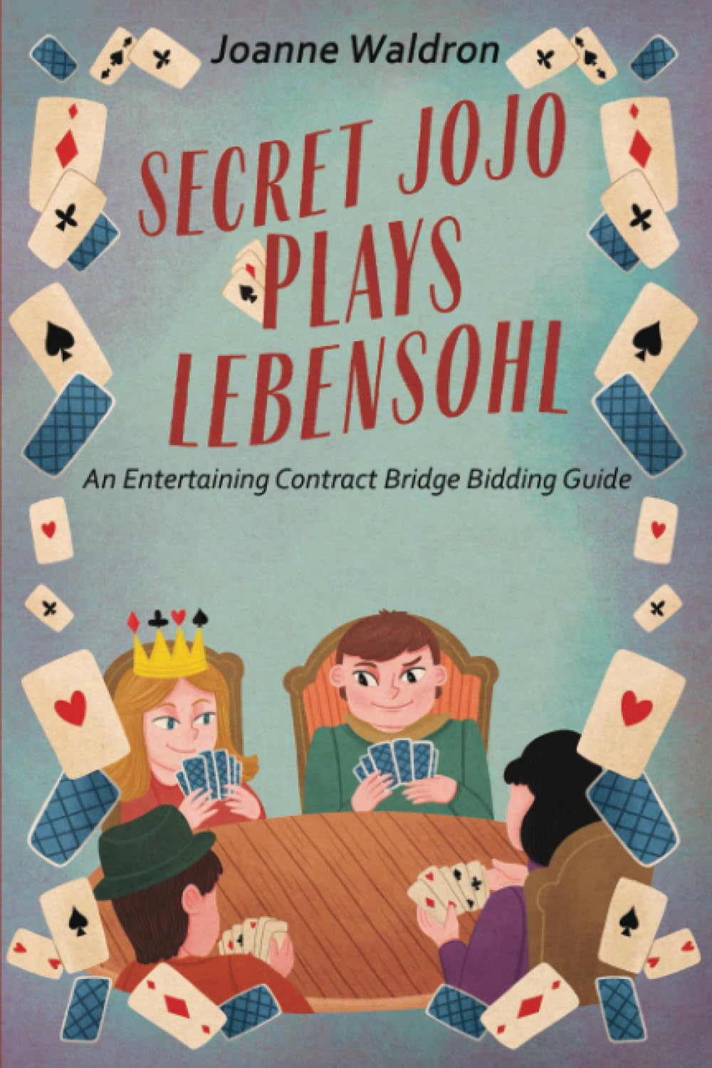 Secret Jojo Plays Lebensohl: An Entertaining Contract Bridge Bidding Guide