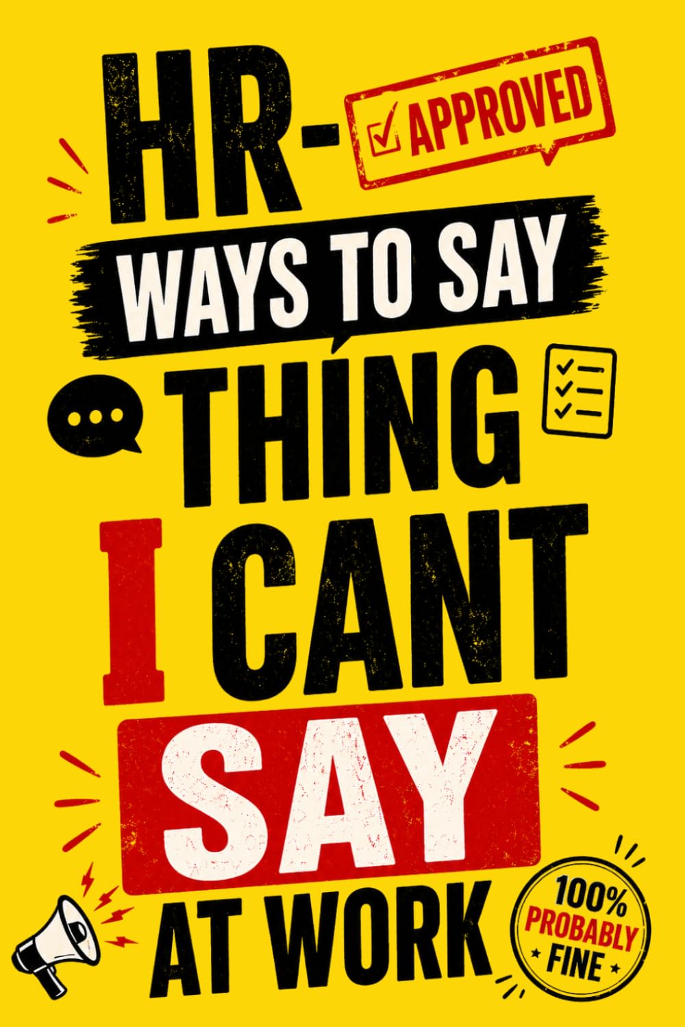 HR-Approved Ways to Say Things I Can’t Say at Work: A Funny Workplace Humor Book with Witty Office Comebacks for Meetings, Emails, and Coworkers