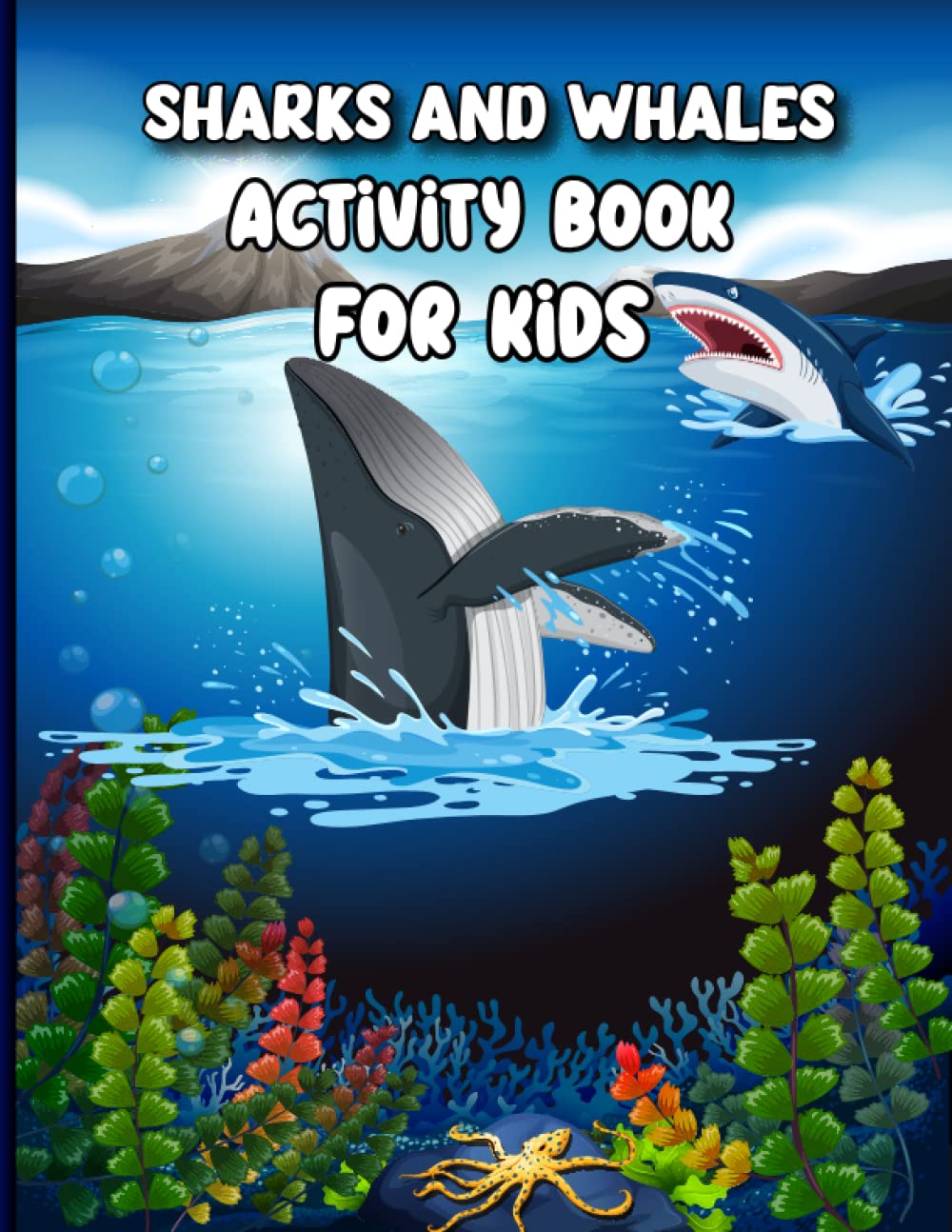 Sharks And Whales Activity book: Shark and Whales Activity Book for stress relief and amazing Shark and whales for everyone