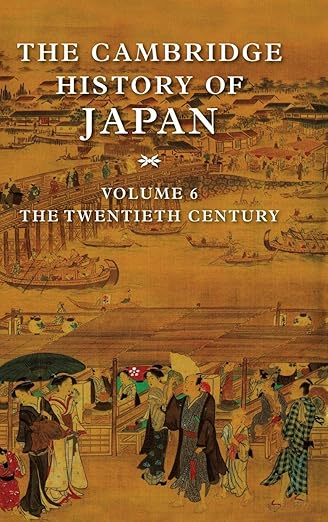 The Cambridge History of Japan, Vol. 6: The Twentieth Century